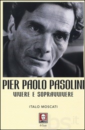"Pier Paolo Pasolini. Vivere e sopravvivere" di Italo Moscati. Copertina