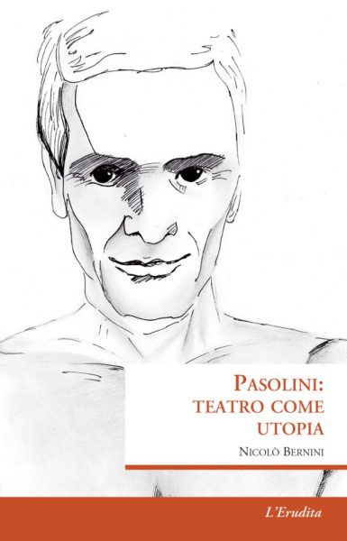 "Pasolini:Teatro come utopia" di Nicolò Bernini. Copertina