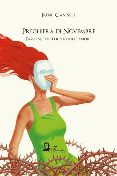 "Preghiera di novembre. Pasolini, tutto il suo folle amore" di Irene Gianeselli